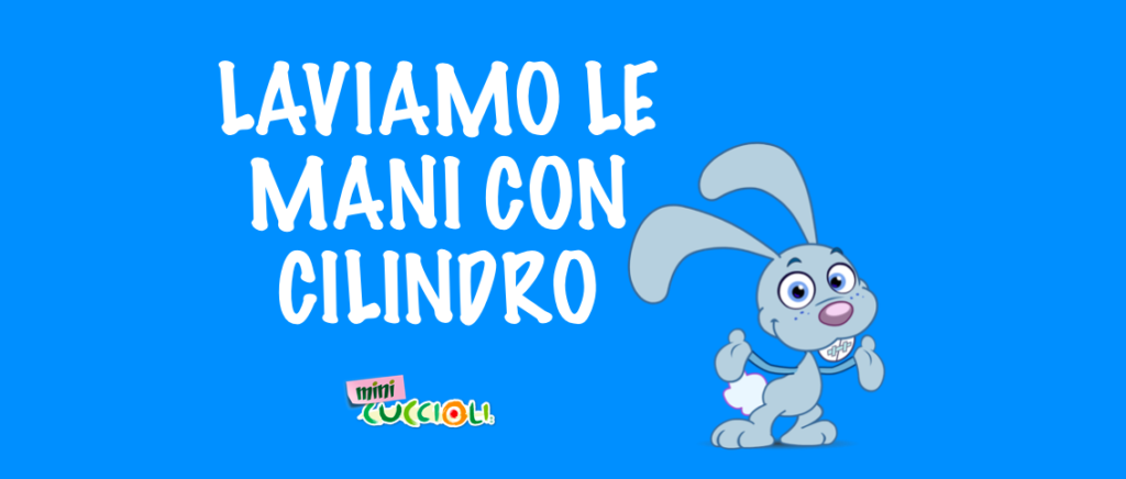 Giornata mondiale igiene delle mani per bambini video: Lavati le mani con Cilindro dei Mini Cuccioli